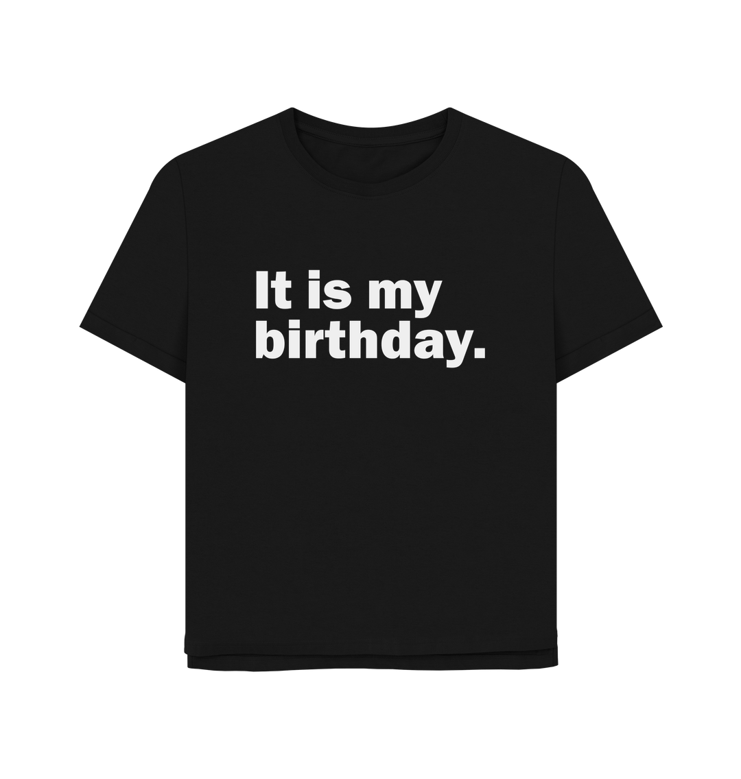 Black My Birthday Women's Relaxed Fit T-shirt