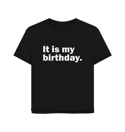 Black My Birthday Women's Relaxed Fit T-shirt