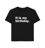 Black My Birthday Women's Relaxed Fit T-shirt