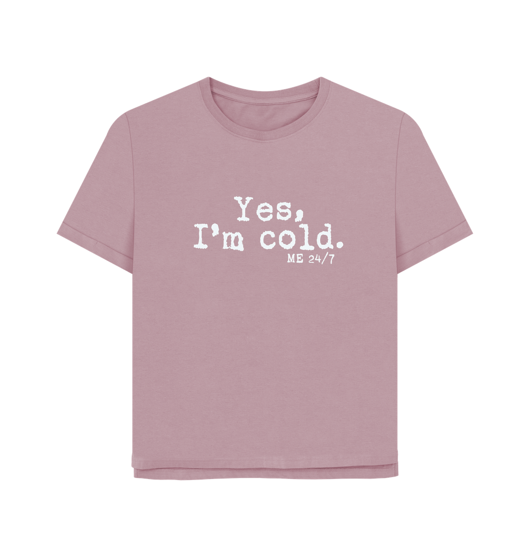 Mauve I'm Cold Women's Relaxed Fit T-shirt