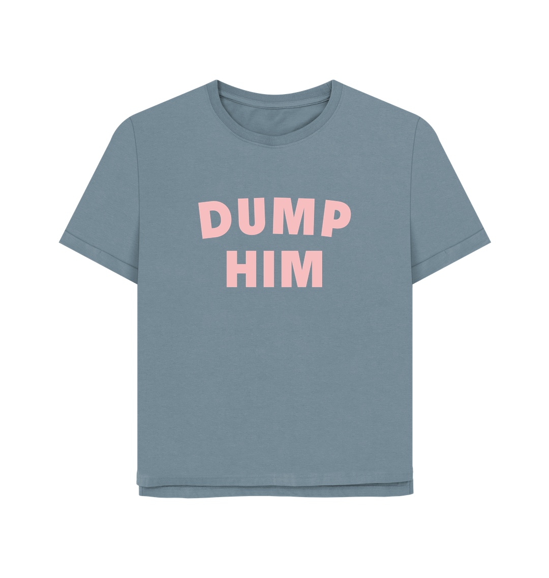 Stone Blue Dump Him Women's Relaxed Fit T-shirt