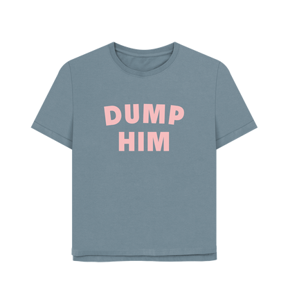 Stone Blue Dump Him Women's Relaxed Fit T-shirt