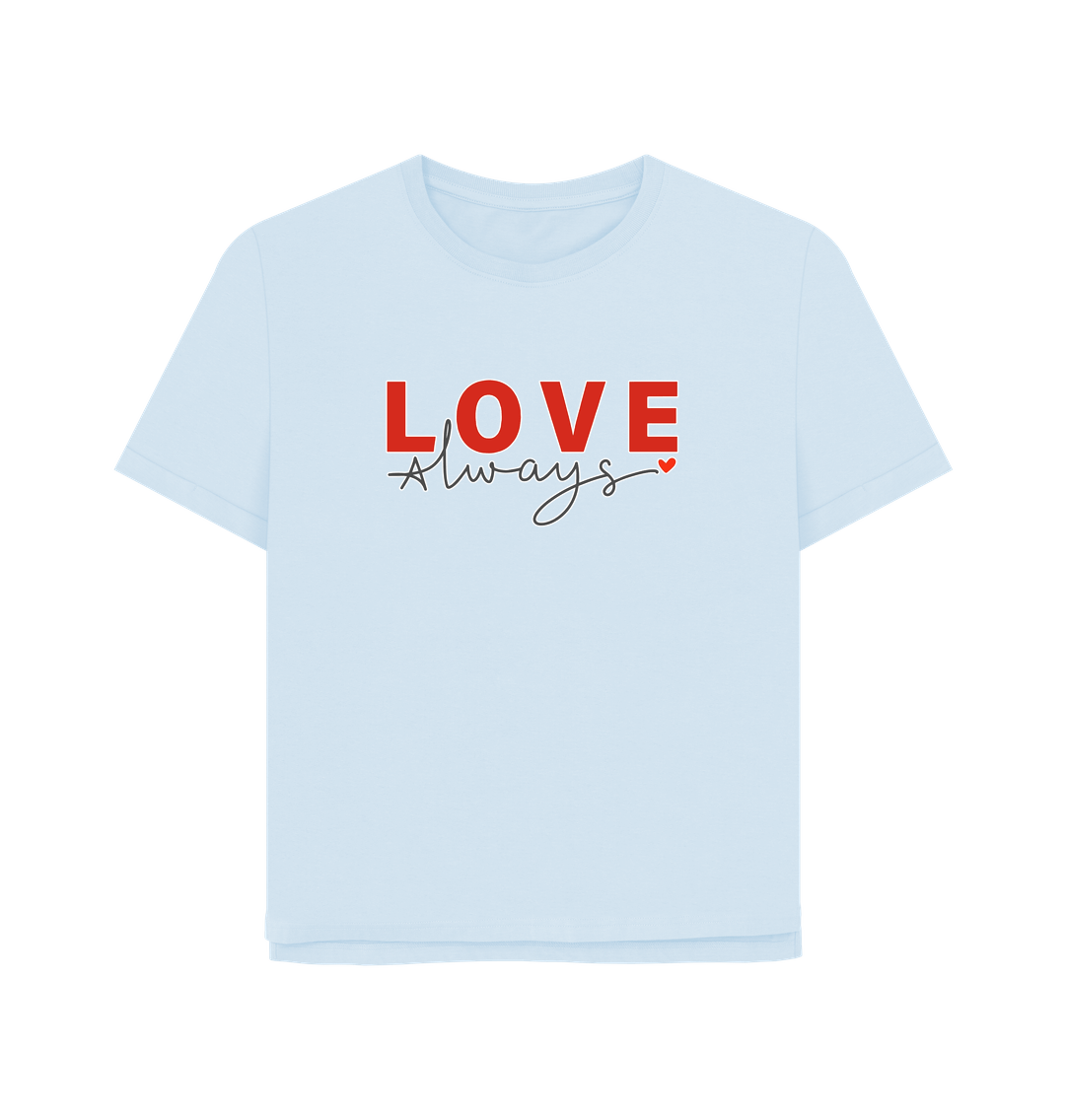Sky Blue Love Always Women's Relaxed Fit T-shirt