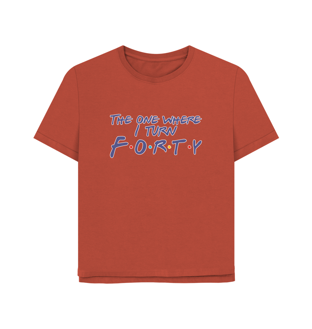 Rust Turn Forty Women's Relaxed Fit T-shirt