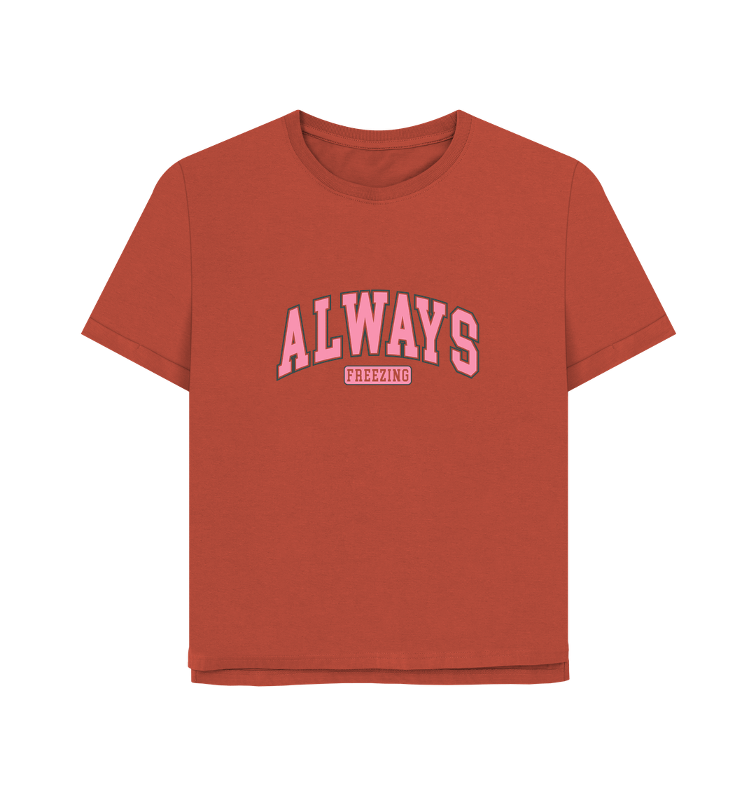 Rust Freezing Always Women's Relaxed Fit T-shirt
