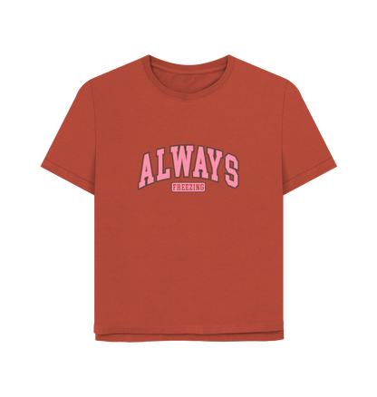 Rust Freezing Always Women's Relaxed Fit T-shirt
