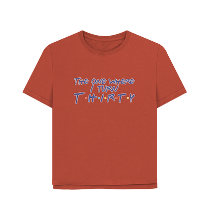 Rust Turn Thirty Women's Relaxed Fit T-shirt