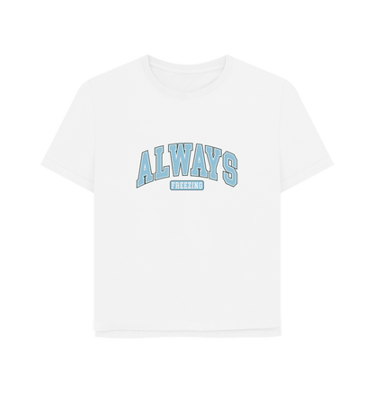 White Always Freezing Women's Relaxed Fit T-shirt