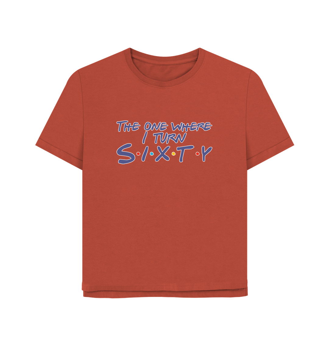 Rust Turn Sixty Women's Relaxed Fit T-shirt