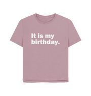 Mauve My Birthday Women's Relaxed Fit T-shirt