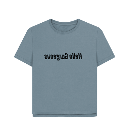 Stone Blue Hello Gorgeous Women's Relaxed Fit T-shirt