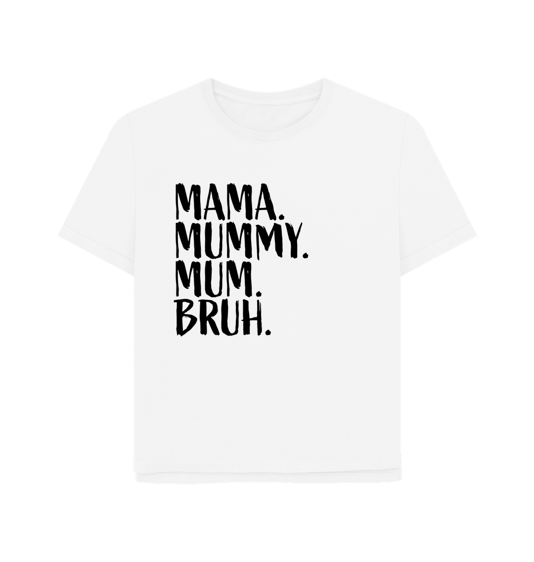 White Mama Bruh Women's Relaxed Fit T-shirt
