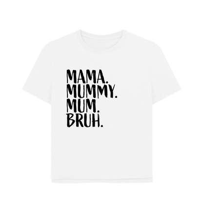 White Mama Bruh Women's Relaxed Fit T-shirt