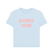 Sky Blue Dump Him Women's Relaxed Fit T-shirt