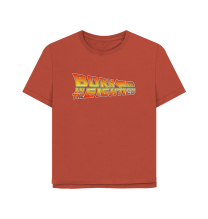 Rust Born In The Eighties Women's Relaxed Fit T-shirt