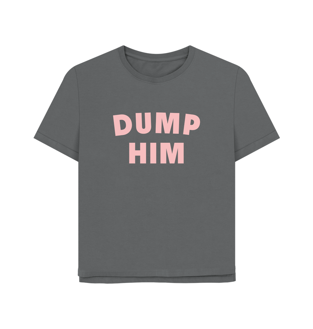 Slate Grey Dump Him Women's Relaxed Fit T-shirt