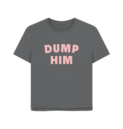 Slate Grey Dump Him Women's Relaxed Fit T-shirt