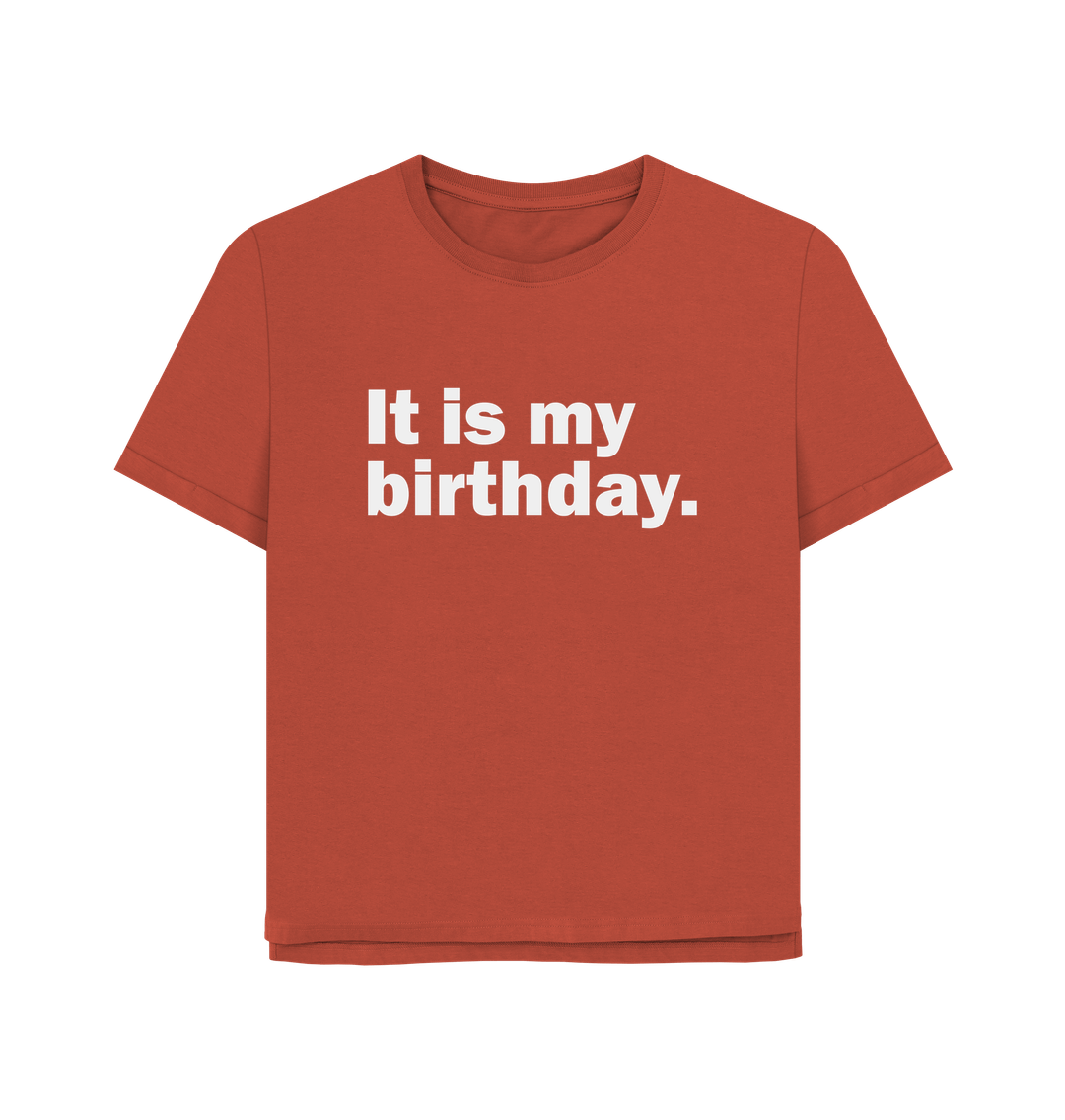 Rust My Birthday Women's Relaxed Fit T-shirt