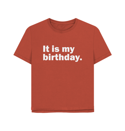 Rust My Birthday Women's Relaxed Fit T-shirt