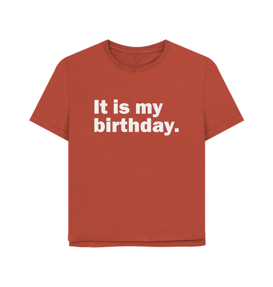 Rust My Birthday Women's Relaxed Fit T-shirt