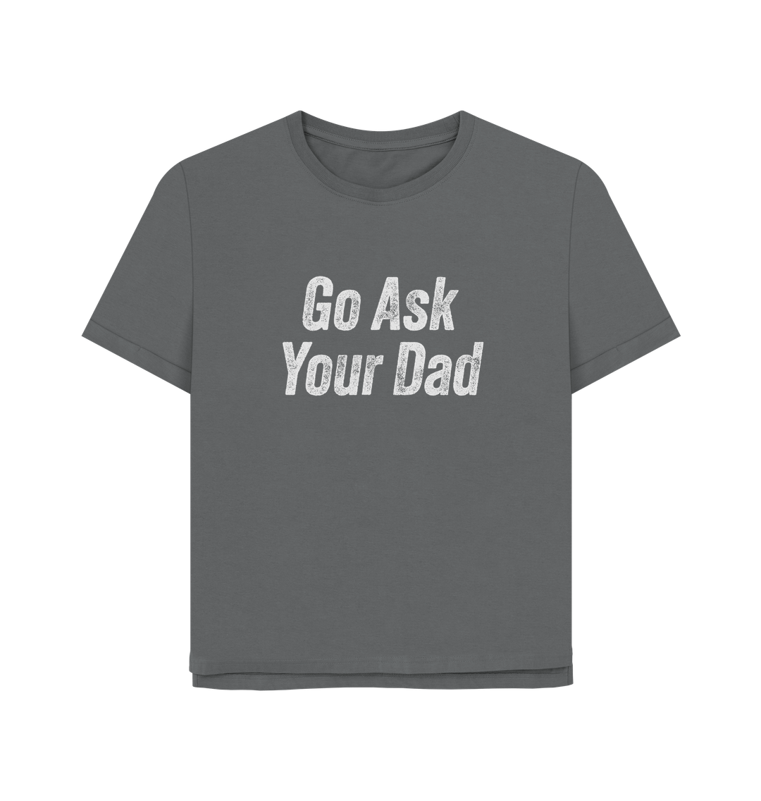 Slate Grey Ask Your Dad Women's Relaxed Fit T-shirt