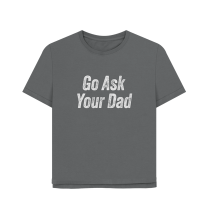 Slate Grey Ask Your Dad Women's Relaxed Fit T-shirt