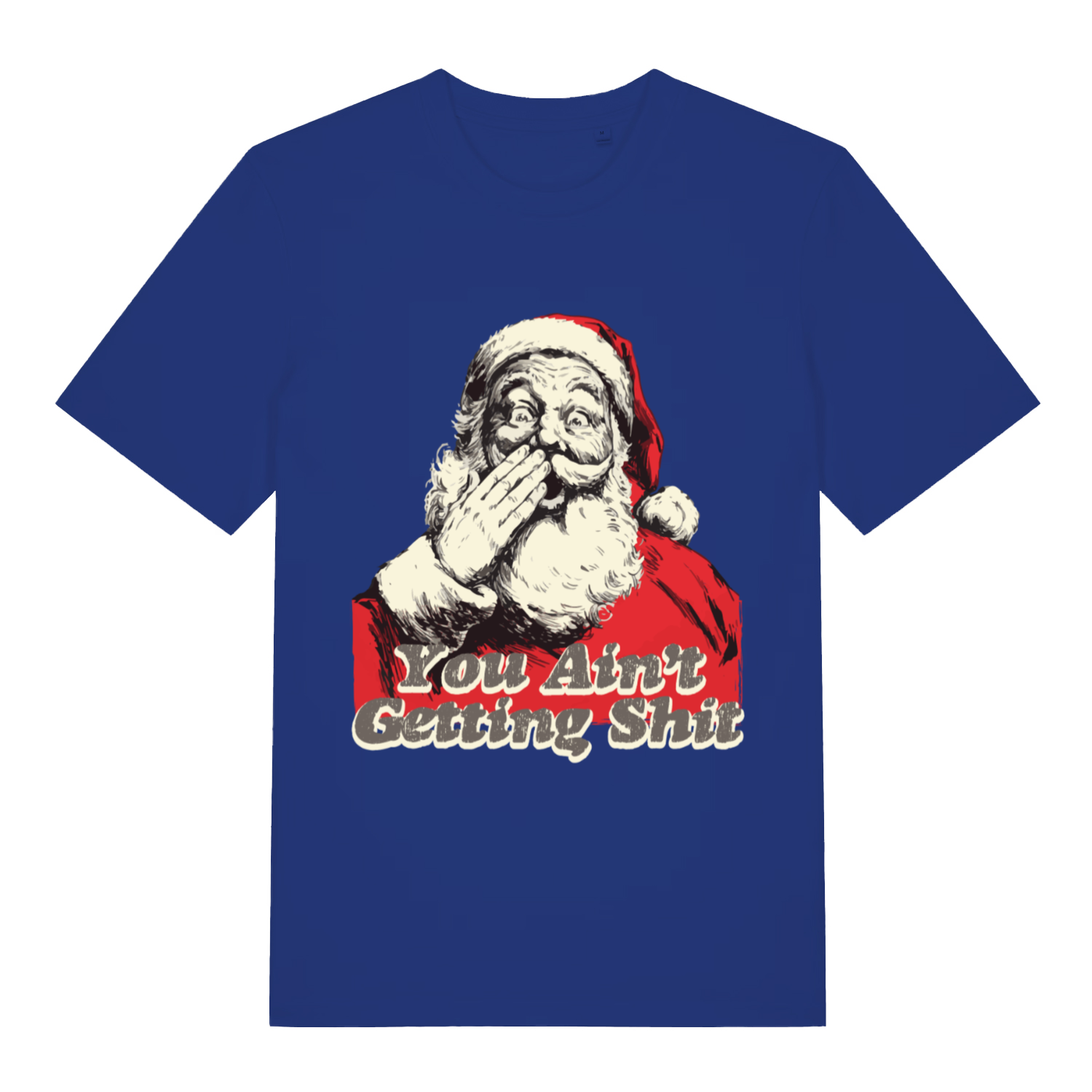 Blue "You Ain't Getting Shit" festive rude t-shirt flat lay, funny Santa Christmas banter graphic organic cotton tee UK made