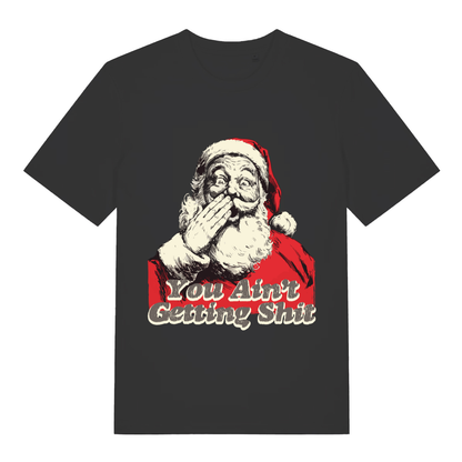 Black women's "You Ain't Getting Shit" funny rude Santa t-shirt flat lay, cheeky Christmas graphic slogan ladies tee organic cotton UK printed