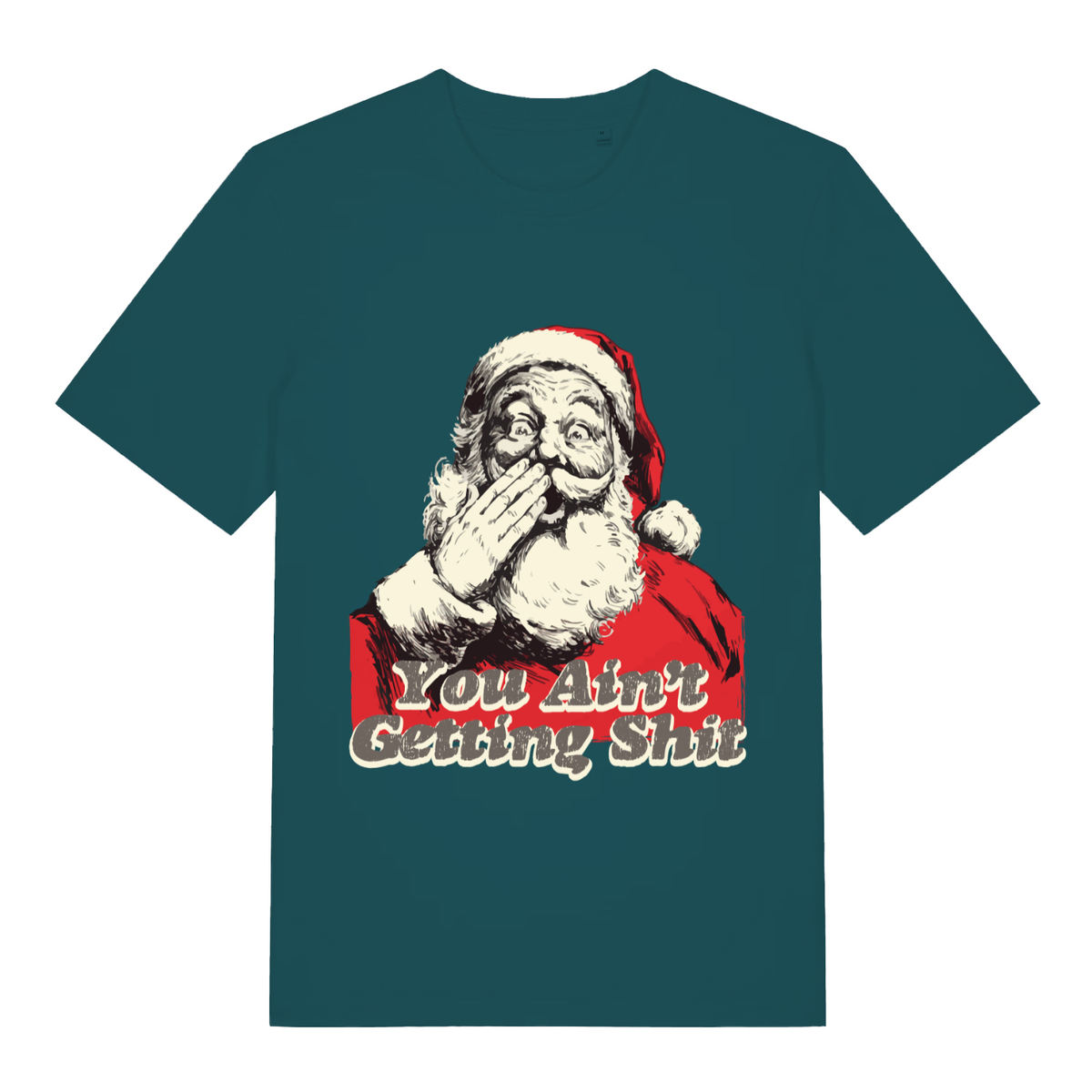 Green women's "You Ain't Getting Shit" rude Santa t-shirt flat lay, cheeky festive Xmas slogan graphic sustainable vegan ladies tee UK made