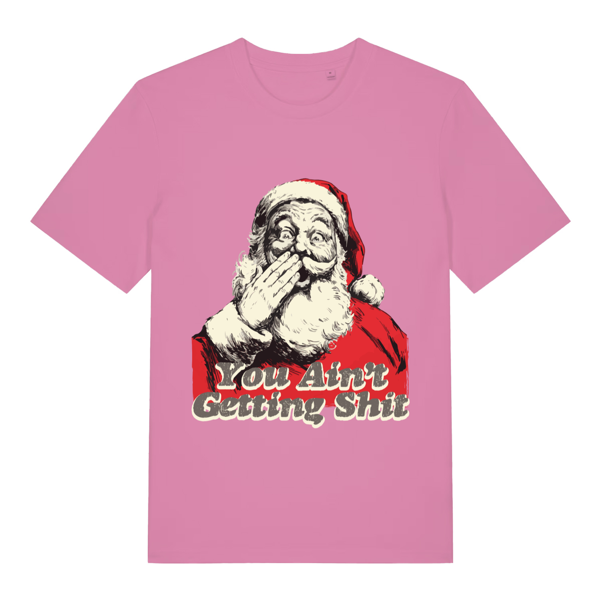 Pink women's "You Ain't Getting Shit" funny Christmas t-shirt flat lay, rude Santa graphic slogan organic cotton ladies tee printed in UK