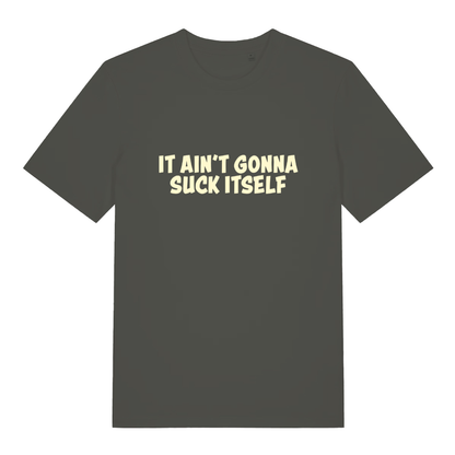 Khaki "It Ain't Gonna Suck Itself" humorous banter t-shirt flat lay, premium 180 GSM organic cotton funny rude slogan tee UK