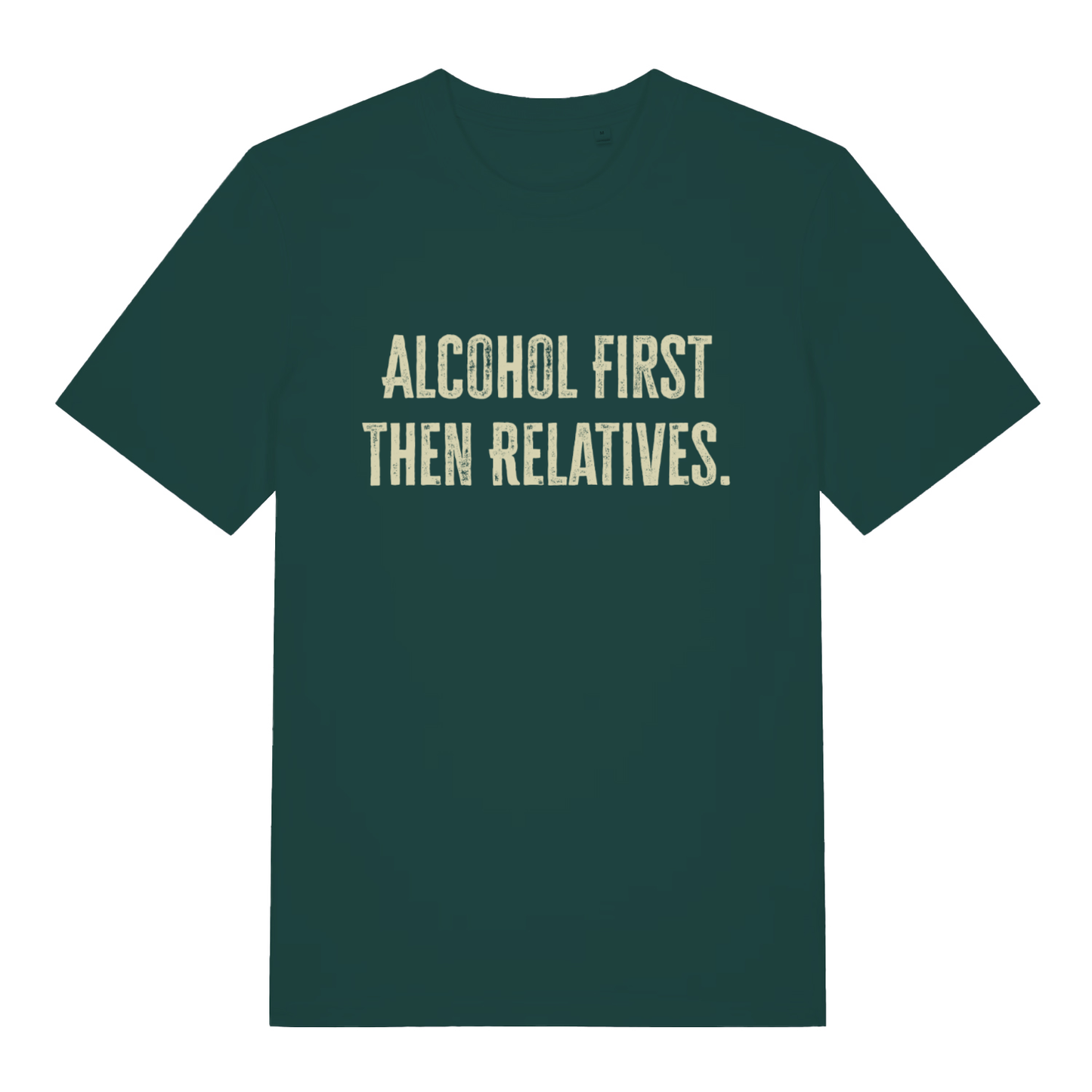Green "Alcohol First Then Relatives" funny festive t-shirt flat lay, cheeky relatives slogan banter graphic tee printed in UK