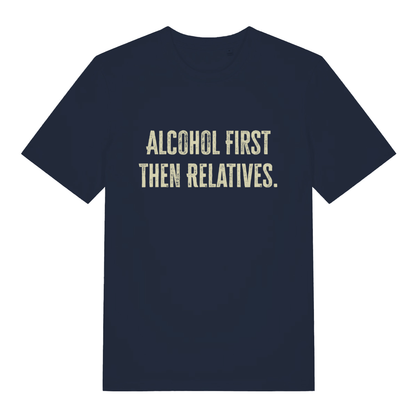Navy women's "Alcohol First Then Relatives" sarcastic festive t-shirt flat lay, cheeky relatives slogan banter graphic ladies tee printed in UK