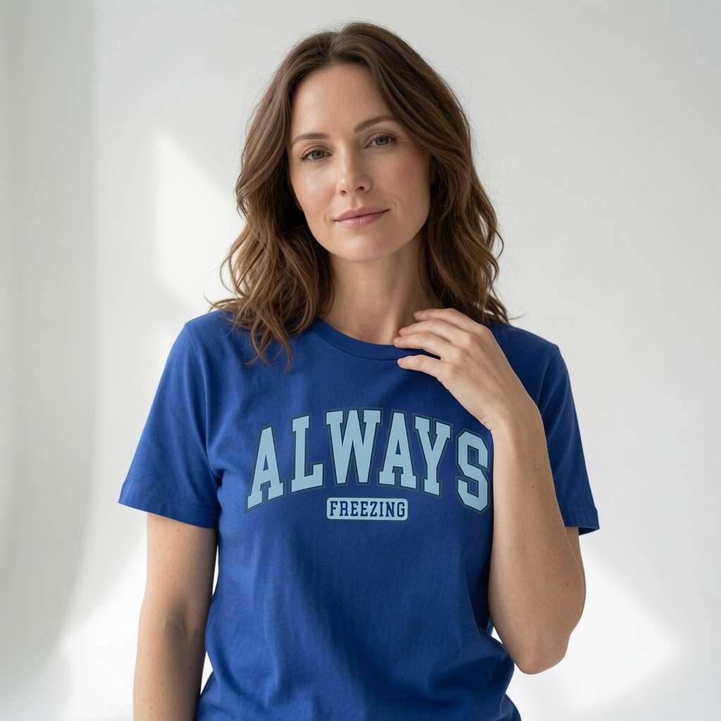 Woman in blue Always Freezing t-shirt, cheeky fun witty mum slogan gift for the constantly cold