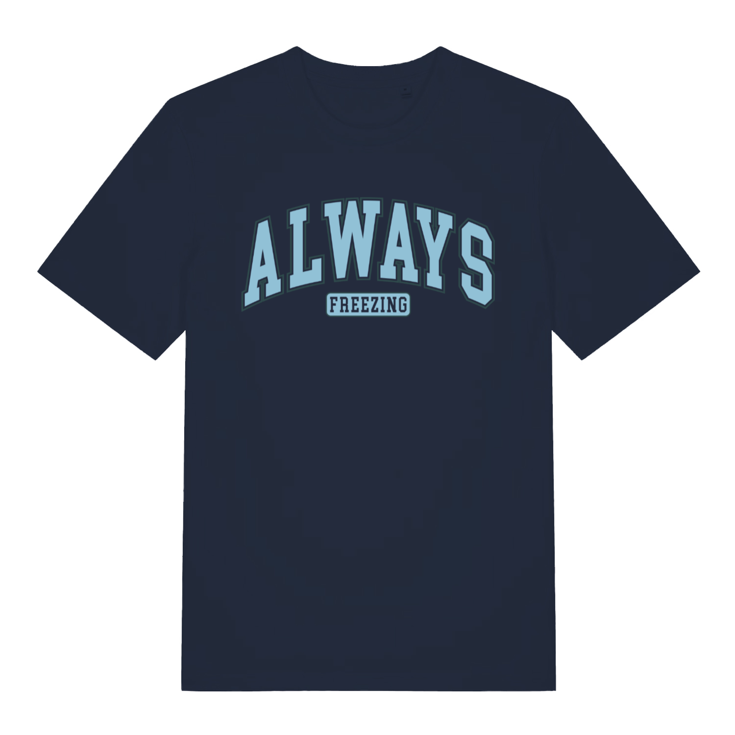 Navy women's "Always Freezing" relatable statement t-shirt flat lay, humorous always cold slogan organic cotton funny ladies slogan tee UK