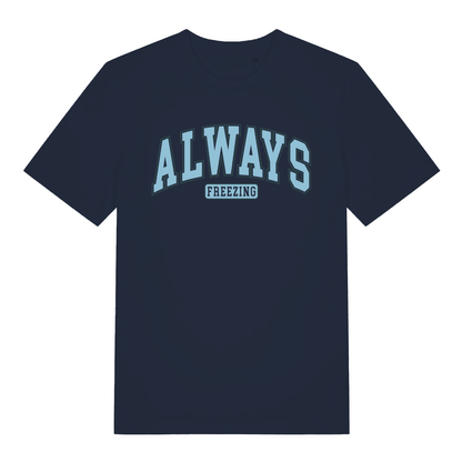 Navy women's "Always Freezing" relatable statement t-shirt flat lay, humorous always cold slogan organic cotton funny ladies slogan tee UK