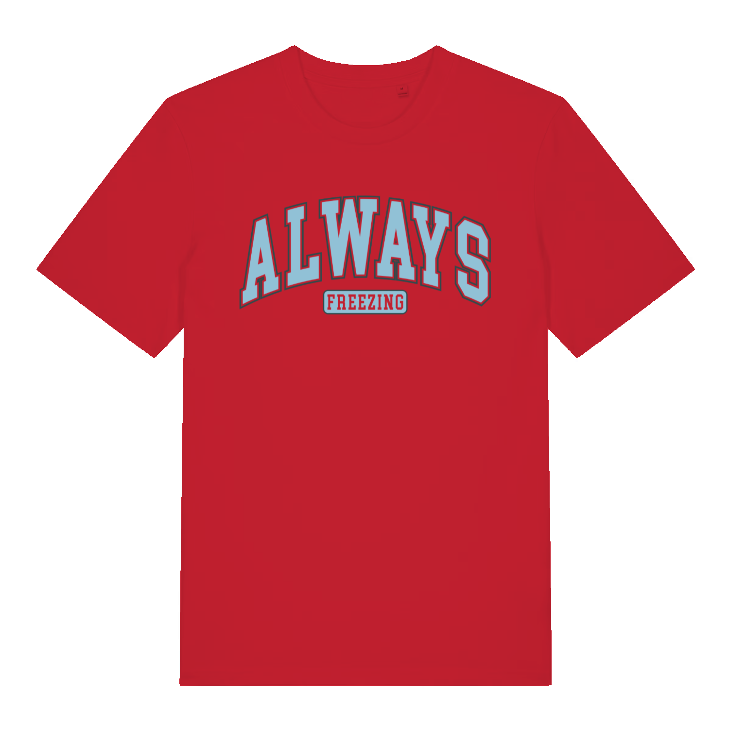 Red women's "Always Freezing" relatable statement t-shirt flat lay, humorous always cold slogan organic cotton funny ladies tee UK