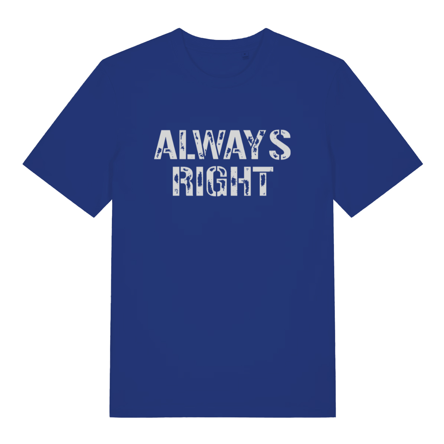 Blue "Always Right" witty slogan t-shirt flat lay, funny cheeky couples graphic organic cotton tee UK made