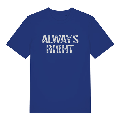 Blue "Always Right" witty slogan t-shirt flat lay, funny cheeky couples graphic organic cotton tee UK made