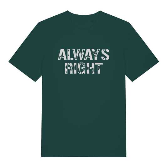 Green "Always Right" cheeky matching t-shirt flat lay, humorous always right slogan organic cotton funny tee printed in UK