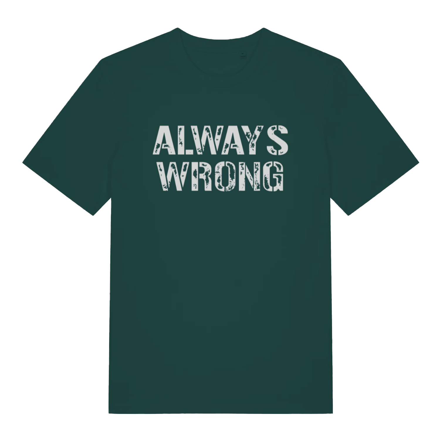 Green "Always Wrong" cheeky couples t-shirt flat lay, humorous always wrong slogan organic cotton funny tee printed in UK