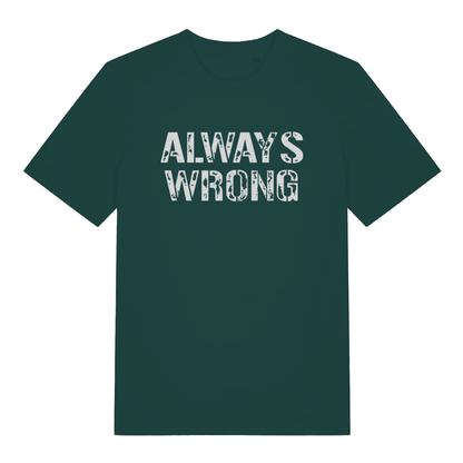 Green "Always Wrong" cheeky couples t-shirt flat lay, humorous always wrong slogan organic cotton funny tee printed in UK
