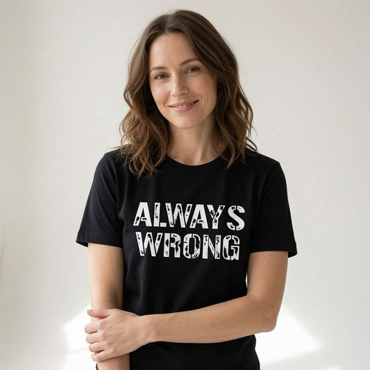 Woman in black Always Wrong t-shirt with soft smile, witty couples matching slogan tee