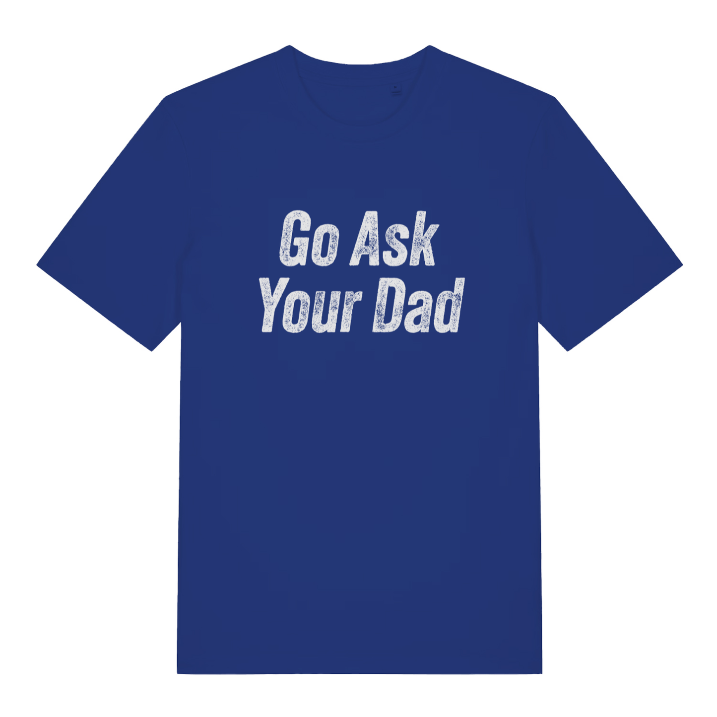 Blue women's "Go Ask Your Dad" cheeky mum t-shirt flat lay, relatable parent slogan graphic organic cotton ladies tee UK