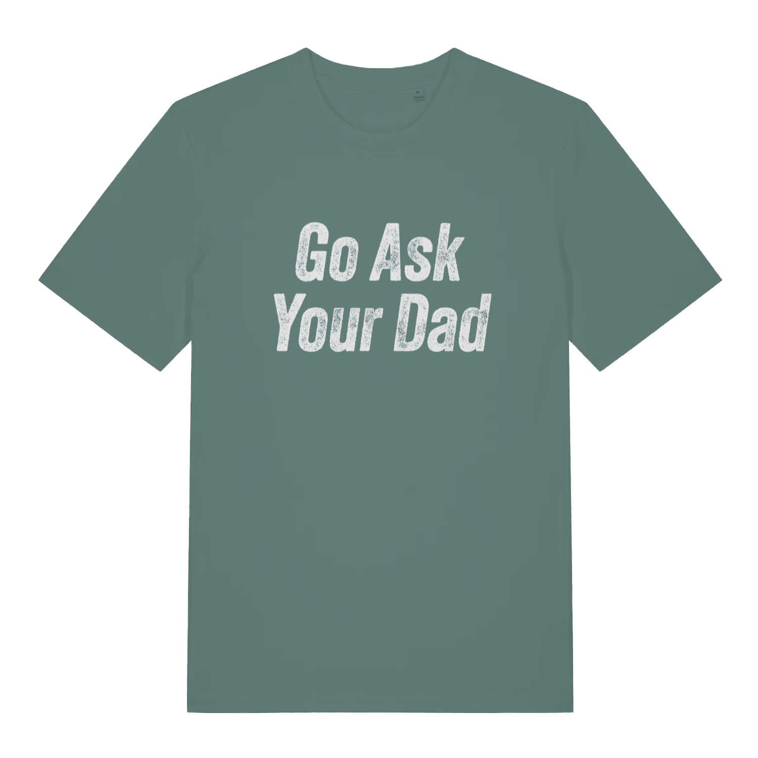 Green women's "Go Ask Your Dad" funny t-shirt flat lay, witty mum statement organic cotton sustainable ladies tee printed in UK