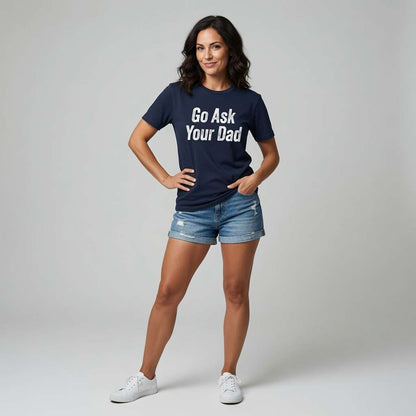 Woman in navy Go Ask Your Dad t-shirt standing confidently, ultimate fun xmas gift for mum