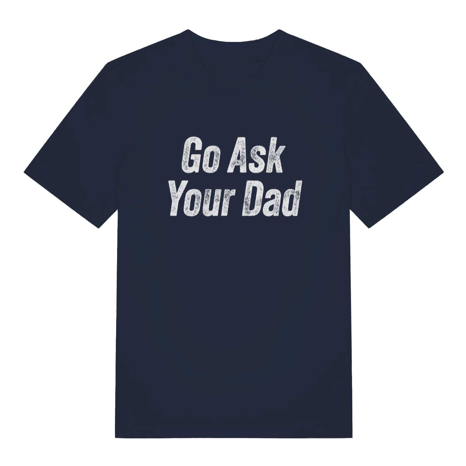 Navy women's "Go Ask Your Dad" sarcastic mum t-shirt flat lay, classic parent slogan organic cotton funny ladies tee UK