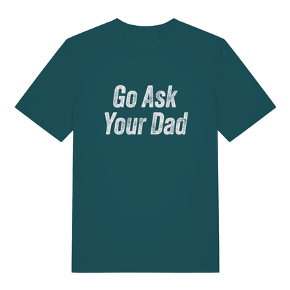Stargazer women's "Go Ask Your Dad" funny mum t-shirt flat lay, witty sarcastic slogan organic cotton ladies tee printed in UK
