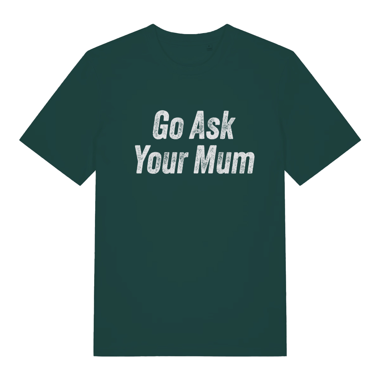Green "Go Ask Your Mum" funny dad t-shirt flat lay, witty parent statement organic cotton sustainable tee printed in UK