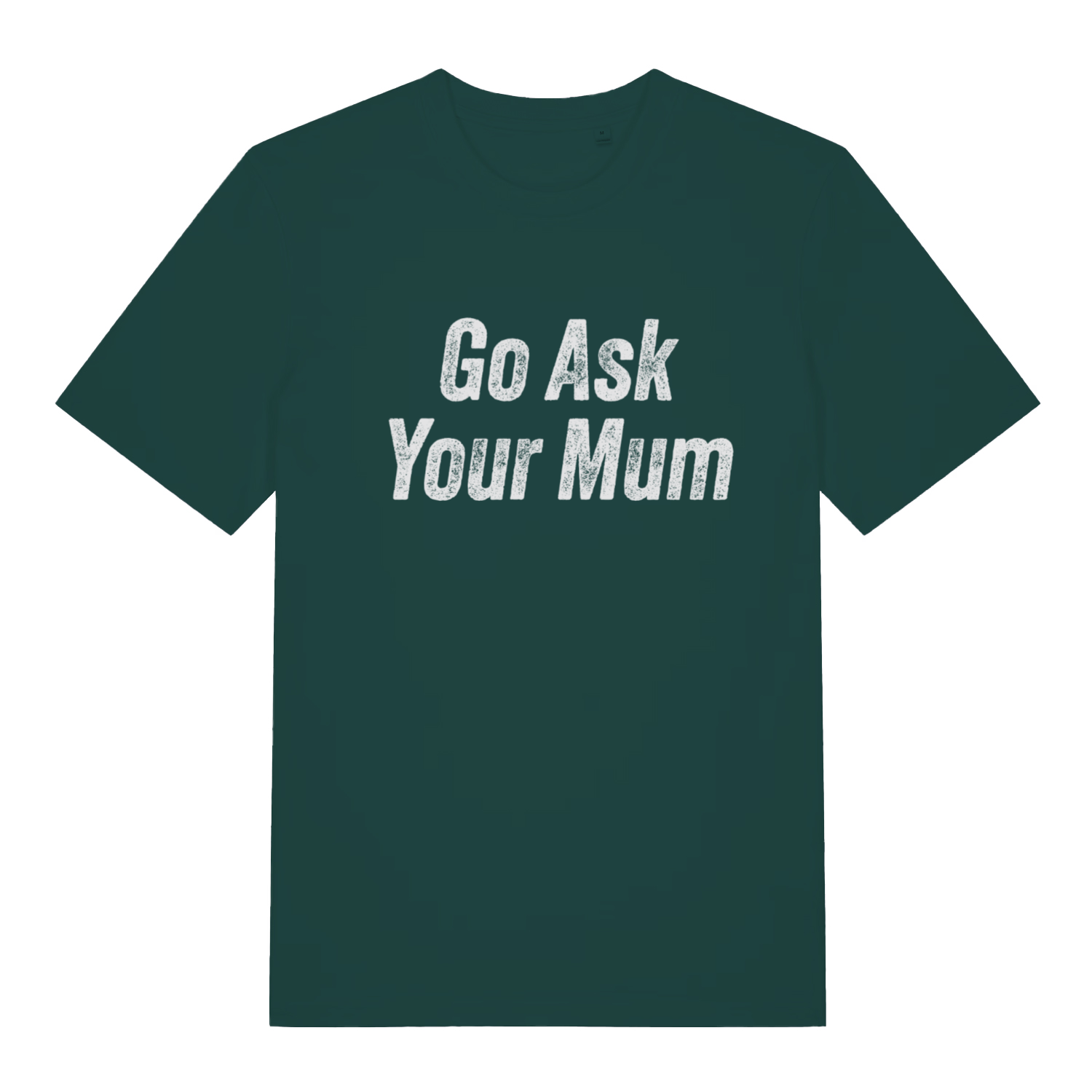 Green "Go Ask Your Mum" funny dad t-shirt flat lay, witty parent statement organic cotton sustainable tee printed in UK